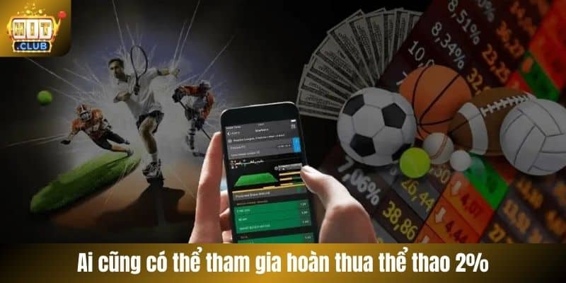 Ai cũng có thể tham gia hoàn thua thể thao 2%