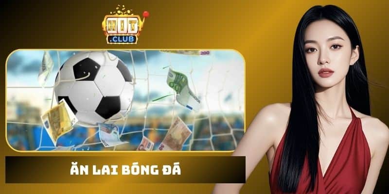 Ăn lai bóng đá