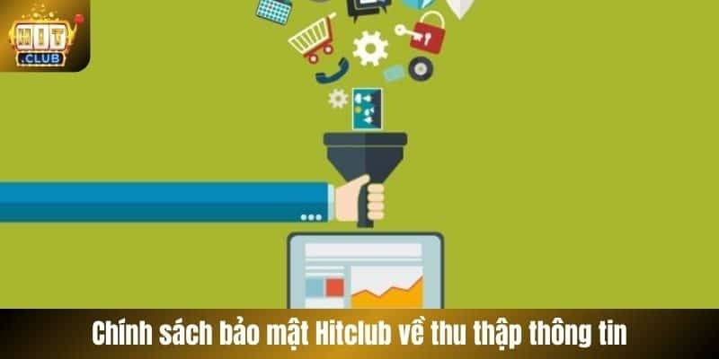 Chính sách bảo mật Hitclub về thu thập thông tin