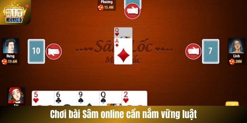 Chơi bài Sâm online cần nắm vững luật