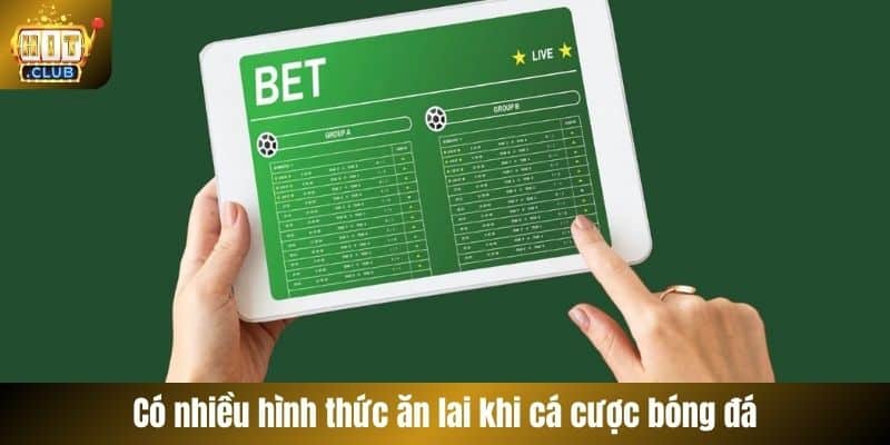 Có nhiều hình thức ăn lai khi cá cược bóng đá