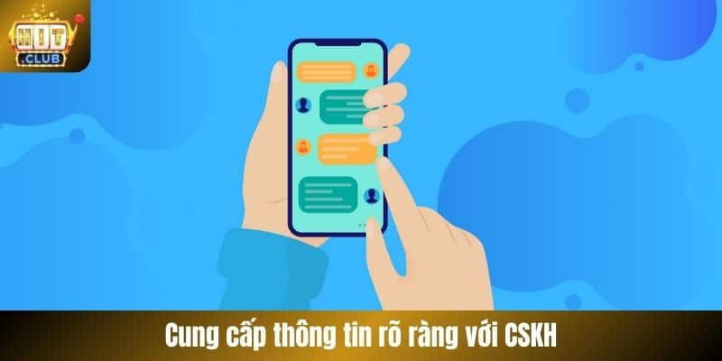 Cung cấp thông tin rõ ràng với CSKH