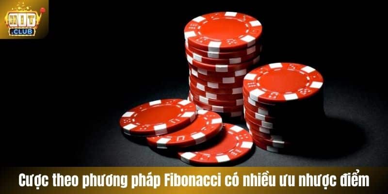 Cược theo phương pháp Fibonacci có nhiều ưu nhược điểm