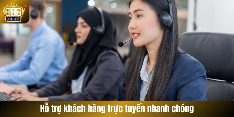 Hỗ trợ khách hàng trực tuyến nhanh chóng