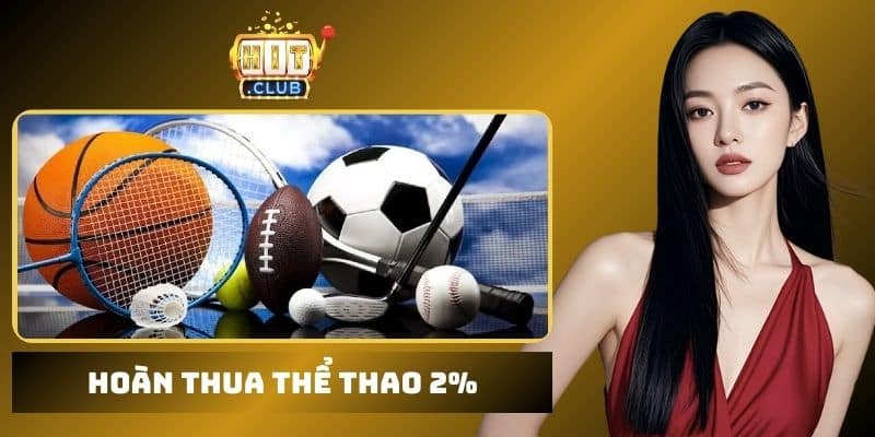 Hoàn thua thể thao 2% tại Hitclub