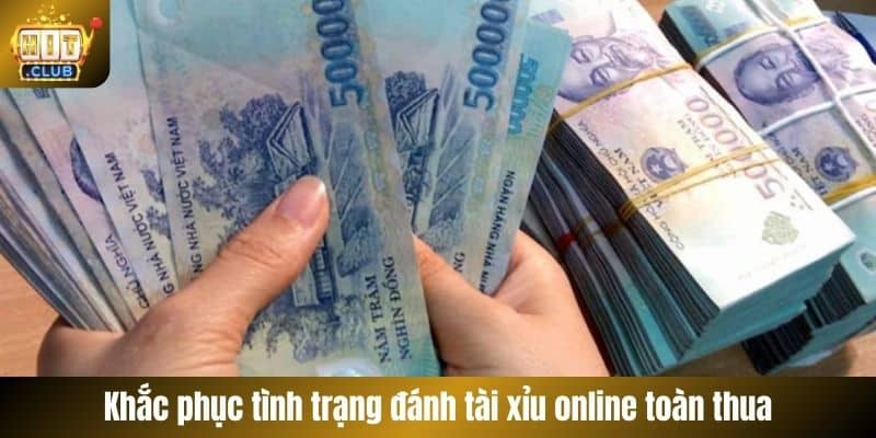 Khắc phục tình trạng đánh tài xỉu online toàn thua