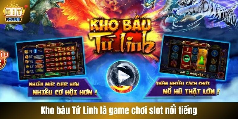 Kho báu Tứ Linh là game chơi slot nổi tiếng
