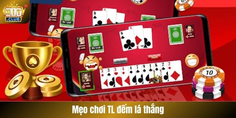 Mẹo chơi tiến lên đếm lá thắng