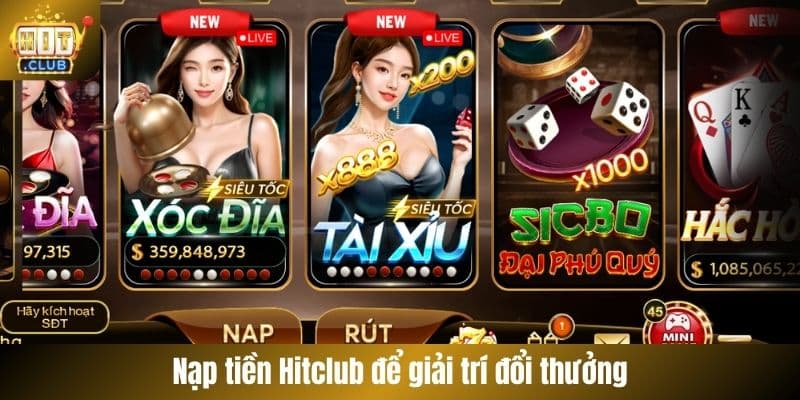 Nạp tiền Hitclub để giải trí đổi thưởng