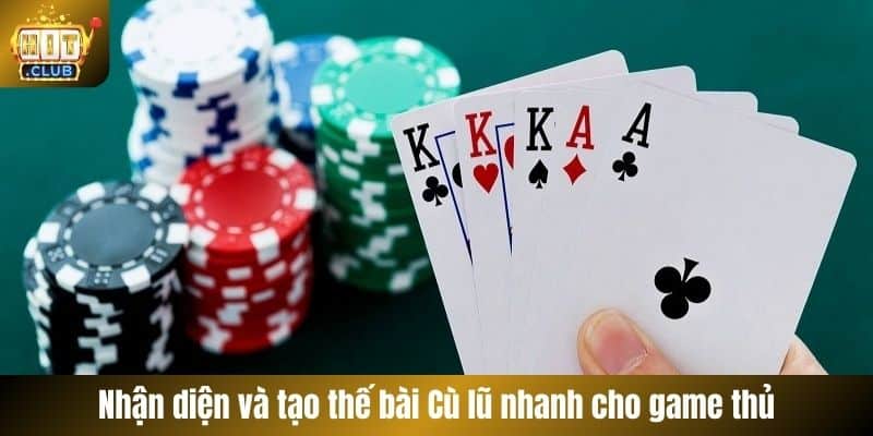 Nhận diện và tạo thế bài Cù lũ nhanh cho game thủ