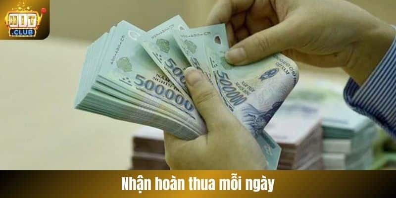 Nhận hoàn thua mỗi ngày