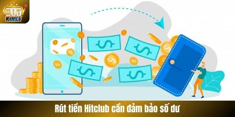 Rút tiền Hitclub cần đảm bảo số dư