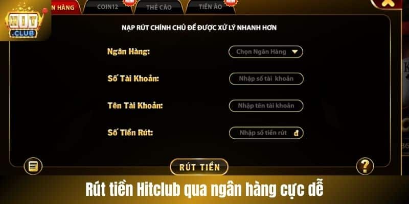 Rút tiền Hitclub qua ngân hàng cực dễ