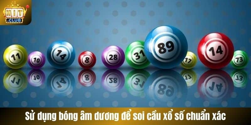 Sử dụng bóng âm dương để soi cầu xổ số chuẩn xác
