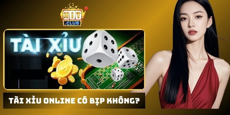 Tài xỉu online có bịp không
