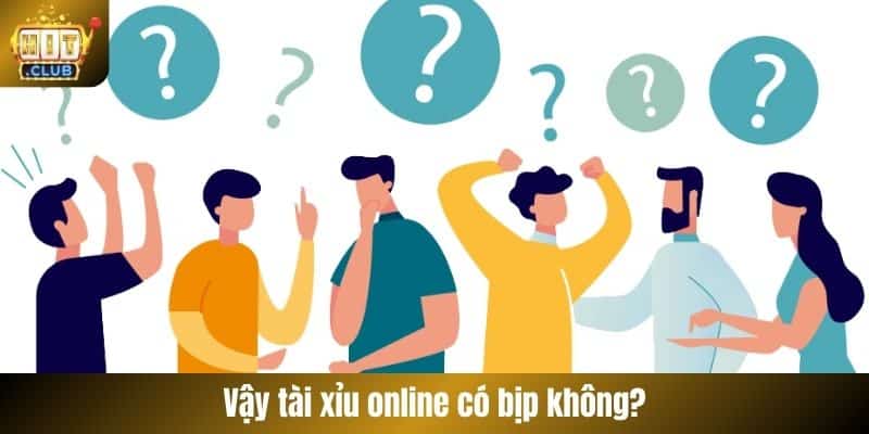 Vậy tài xỉu online có bịp không?