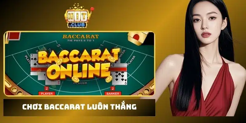 chơi Baccarat luôn thắng