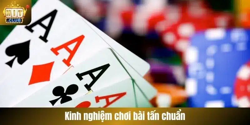 Kinh nghiệm chơi bài tấn chuẩn