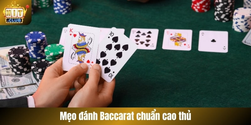 Mẹo đánh Baccarat chuẩn cao thủ
