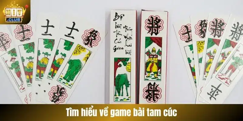 Tìm hiểu về game bài tam cúc