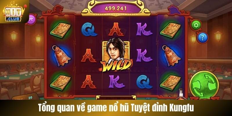 Tổng quan về game nổ hũ Tuyệt đỉnh Kungfu